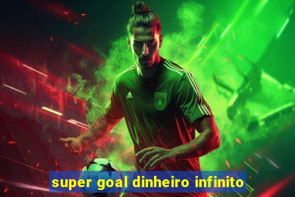 super goal dinheiro infinito